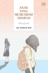 Anak yang Memendam Amarah by Lee KKoch-Nim