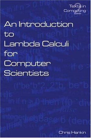 An Introduction to Lambda Calculi for Computer Scientists by Chris Hankin