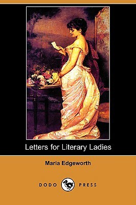 Letters for Literary Ladies (Dodo Press) by Maria Edgeworth