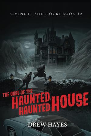 The Case of the Haunted Haunted House by Drew Hayes