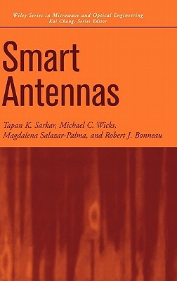 Smart Antennas by Magdalena Salazar-Palma, T. K. Sarkar, Michael C. Wicks