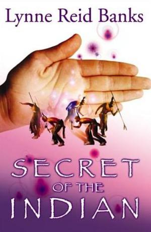 Secret of the Indian by Lynne Reid Banks