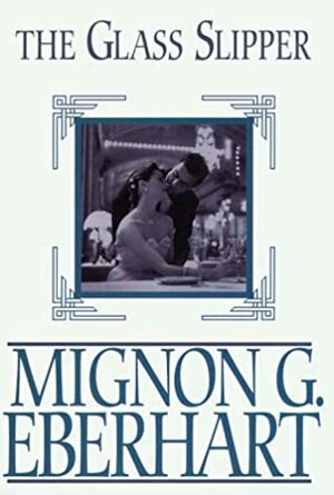 The Glass Slipper by Mignon G. Eberhart