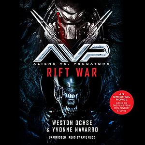 Aliens vs. Predators: Rift War by Yvonne Navarro, Weston Ochse