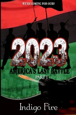 2023: America's Last Battle: Part I by Indigo Fire