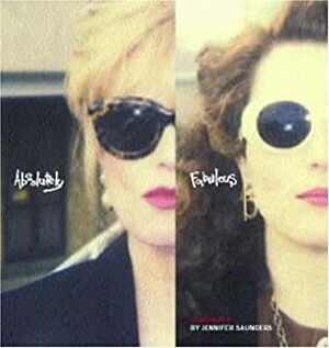Absolutely Fabulous: Continuity by Jennifer Saunders