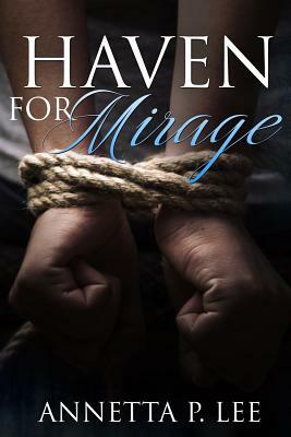 Haven For Mirage: A Christian Suspense Novel by Annetta P. Lee