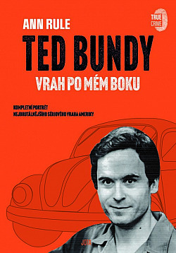 Ted Bundy, vrah po mém boku by Ann Rule