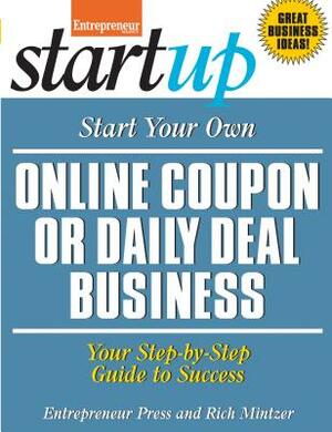 Start Your Own Online Coupon or Daily Deal Business: Your Step-By-Step Guide to Success by Entrepreneur Magazine, Rich Mintzer