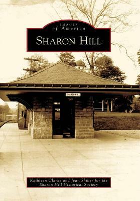 Sharon Hill by Kathleen Clarke, Jean Shiber, Sharon Hill Historical Society