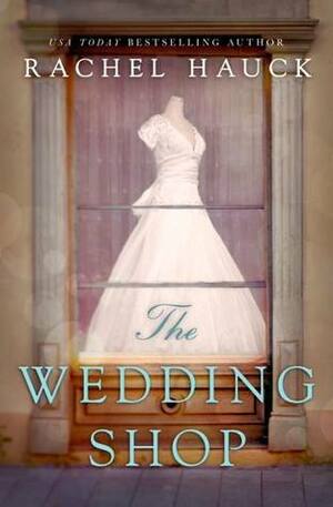The Wedding Shop by Rachel Hauck