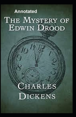 The Mystery of Edwin Drood Annotated by Charles Dickens