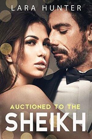 Auctioned To The Sheikh by Lara Hunter, Holly Rayner