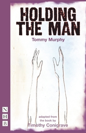 Holding the Man by Tommy Murphy
