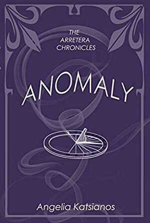 Anomaly (The Arretera Chronicles Book 1) by Angelia Katsianos