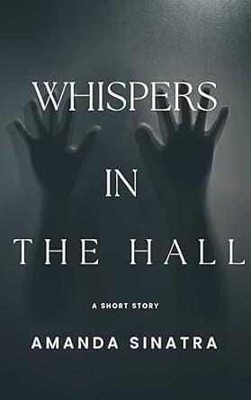 Whispers in the Hall by Amanda Sinatra