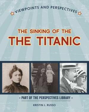 Viewpoints on the Sinking of the Titanic by Kristin J. Russo