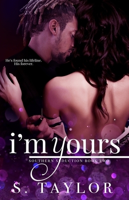 I'm Yours by S. Taylor