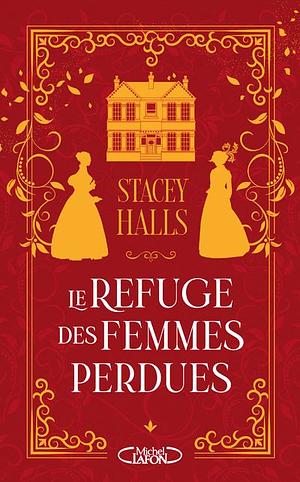 Le Refuge des Femmes Perdues by Stacey Halls