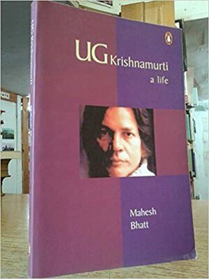 U.G. Krishnamurti, A Life by Mahesh Bhatt