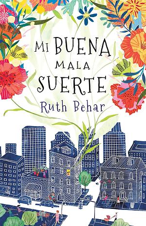 Mi Buena Mala Suerte by Ruth Behar