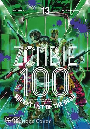 Zombie 100 - Bucket List of the Dead, Band 13 by Haro Aso, Kotaro Takata