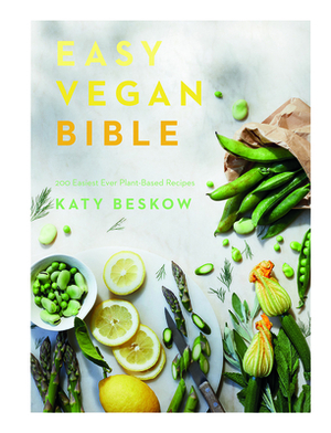 Easy Vegan Bible: 200 Easiest Ever Plant-Based Recipes by Katy Beskow