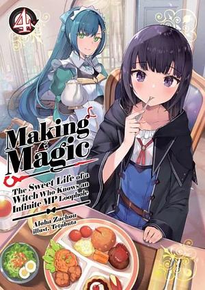 Making Magic: The Sweet Life of a Witch Who Knows an Infinite MP Loophole Volume 4 by Aloha Zachou