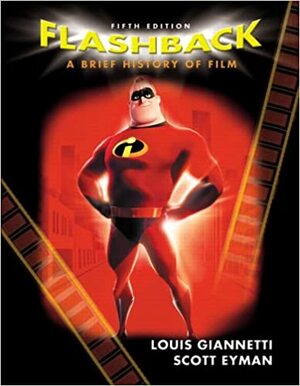 Flashback: A Brief History of Film by Scott Eyman, Louis D. Giannetti
