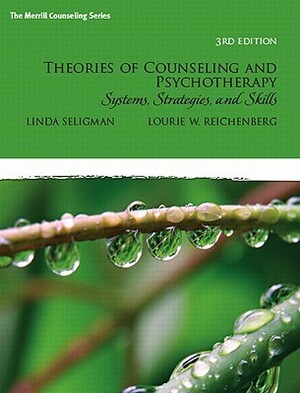 Theories of Counseling and Psychotherapy: Systems, Strategies, and Skills by Lourie W. Reichenberg, Linda Seligman