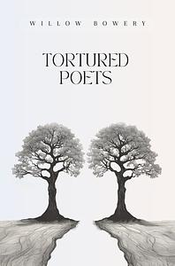 Tortured Poets by Willow Bowery