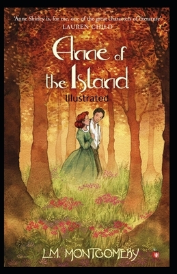 Anne of the Island Illustrated by L.M. Montgomery