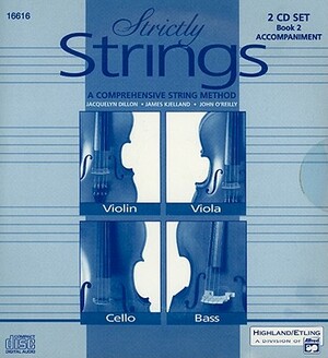 Strictly Strings, Book 2: Accompaniment by Jacquelyn Dillon, John O'Reilly, James Kjelland