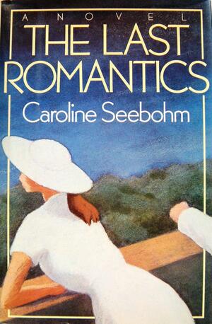 The Last Romantics by Caroline Seebohm
