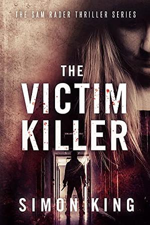 The Victim Killer by Simon King