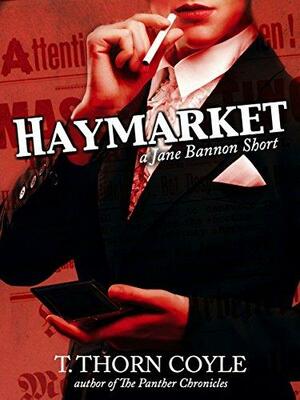Haymarket by T. Thorn Coyle
