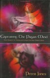 Capturing the Pagan Mind: Paul's Blueprint for Thinking and Living in the New Global Culture by Peter Jones