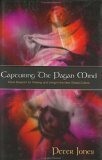 Capturing the Pagan Mind: Paul's Blueprint for Thinking and Living in the New Global Culture by Peter Jones