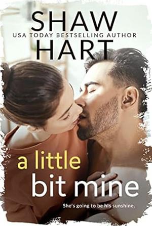 A Little Bit Mine by Shaw Hart, Shaw Hart