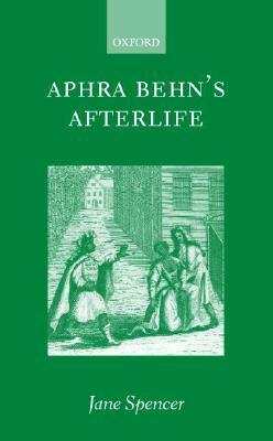 Aphra Behn's Afterlife by Jane Spencer