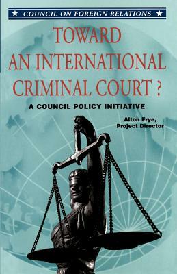 Toward an International Criminal Court by Alton Frye