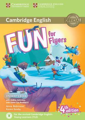 Fun for Flyers Student's Book with Online Activities with Audio and Home Fun Booklet 6 by Anne Robinson, Karen Saxby