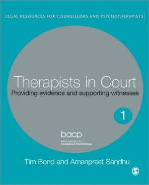 Therapists in Court: Providing Evidence and Supporting Witnesses by Amanpreet Sandhu, Tim Bond