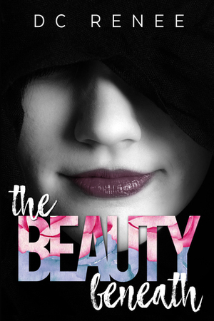 The Beauty Beneath by D.C. Renee