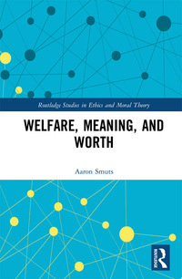 Welfare, Meaning, and Worth by Aaron Smuts