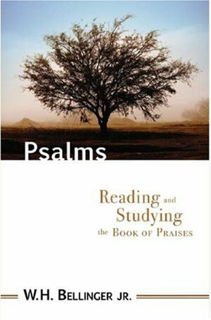 Psalms: Reading and Studying the Book of Praises by William H. Bellinger Jr.