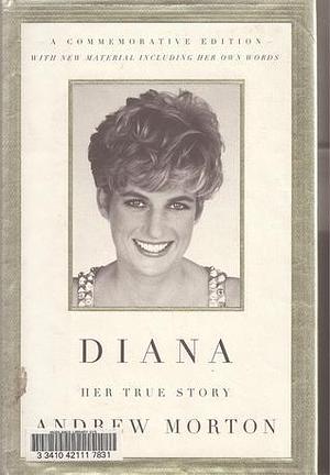 Diana: Her True Story by Andrew Morton