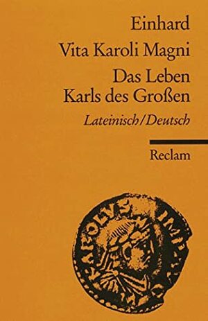Vita Karoli Magni / Das Leben Karls des Großen by Evelyn Scherabon Firchow, Einhard