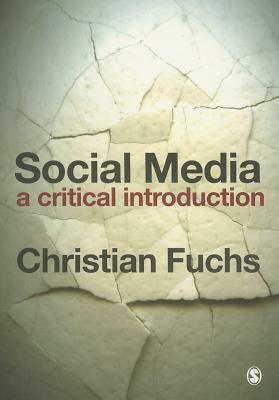 Social Media: A Critical Introduction by Christian Fuchs