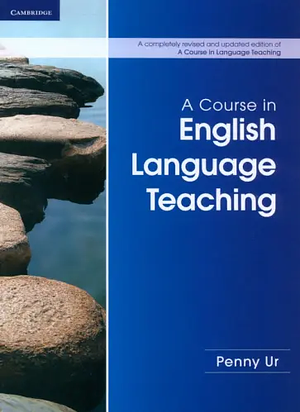 A Course in Language Teaching: Practice and Theory by Penny Ur